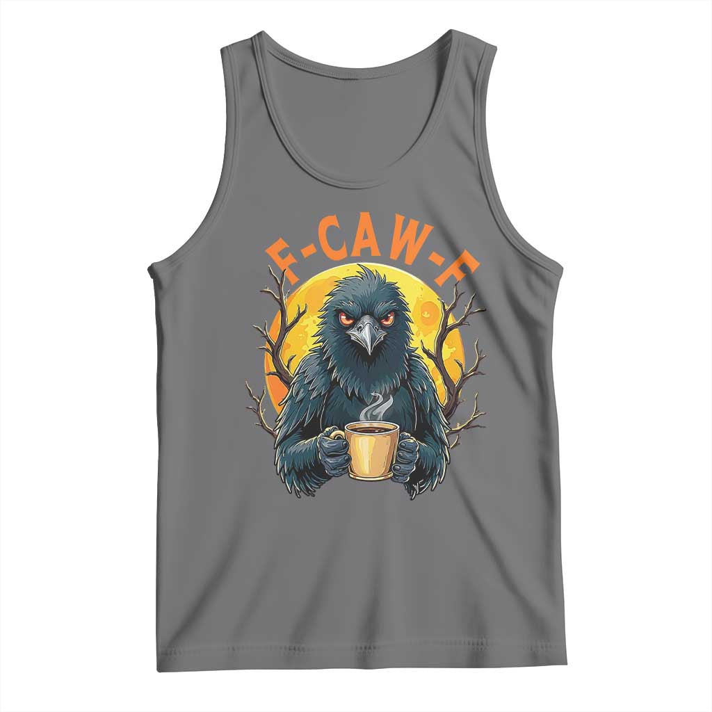 F Caw F Raven Coffee Tank Top Funny Halloween Sarcastic Gothic Bird with Attitude TS02 Black Heather Print Your Wear