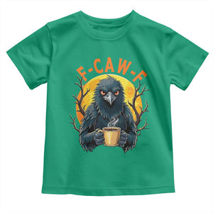 F Caw F Raven Coffee Toddler T Shirt Funny Halloween Sarcastic Gothic Bird with Attitude TS02 Irish Green Print Your Wear