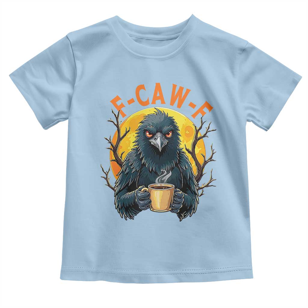 F Caw F Raven Coffee Toddler T Shirt Funny Halloween Sarcastic Gothic Bird with Attitude TS02 Light Blue Print Your Wear