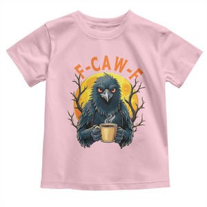F Caw F Raven Coffee Toddler T Shirt Funny Halloween Sarcastic Gothic Bird with Attitude TS02 Light Pink Print Your Wear