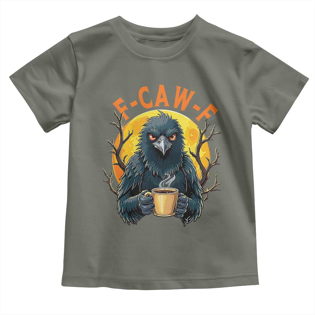 F Caw F Raven Coffee Toddler T Shirt Funny Halloween Sarcastic Gothic Bird with Attitude TS02 Military Green Print Your Wear