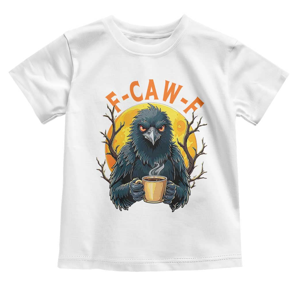 F Caw F Raven Coffee Toddler T Shirt Funny Halloween Sarcastic Gothic Bird with Attitude TS02 White Print Your Wear