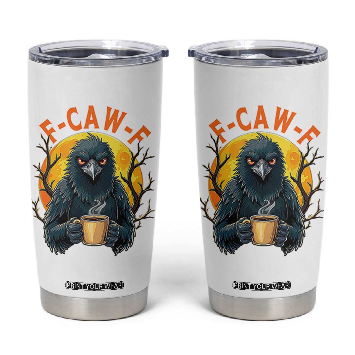F Caw F Raven Coffee Tumbler Cup Funny Halloween Sarcastic Gothic Bird with Attitude TS02 White Print Your Wear