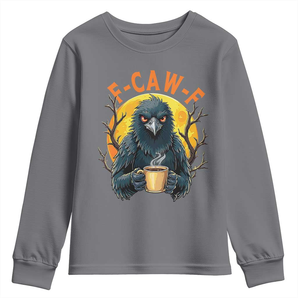 F Caw F Raven Coffee Youth Sweatshirt Funny Halloween Sarcastic Gothic Bird with Attitude TS02 Charcoal Print Your Wear