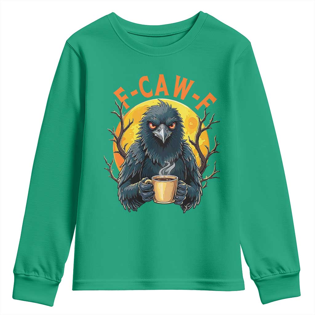F Caw F Raven Coffee Youth Sweatshirt Funny Halloween Sarcastic Gothic Bird with Attitude TS02 Irish Green Print Your Wear