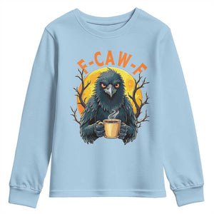 F Caw F Raven Coffee Youth Sweatshirt Funny Halloween Sarcastic Gothic Bird with Attitude TS02 Light Blue Print Your Wear