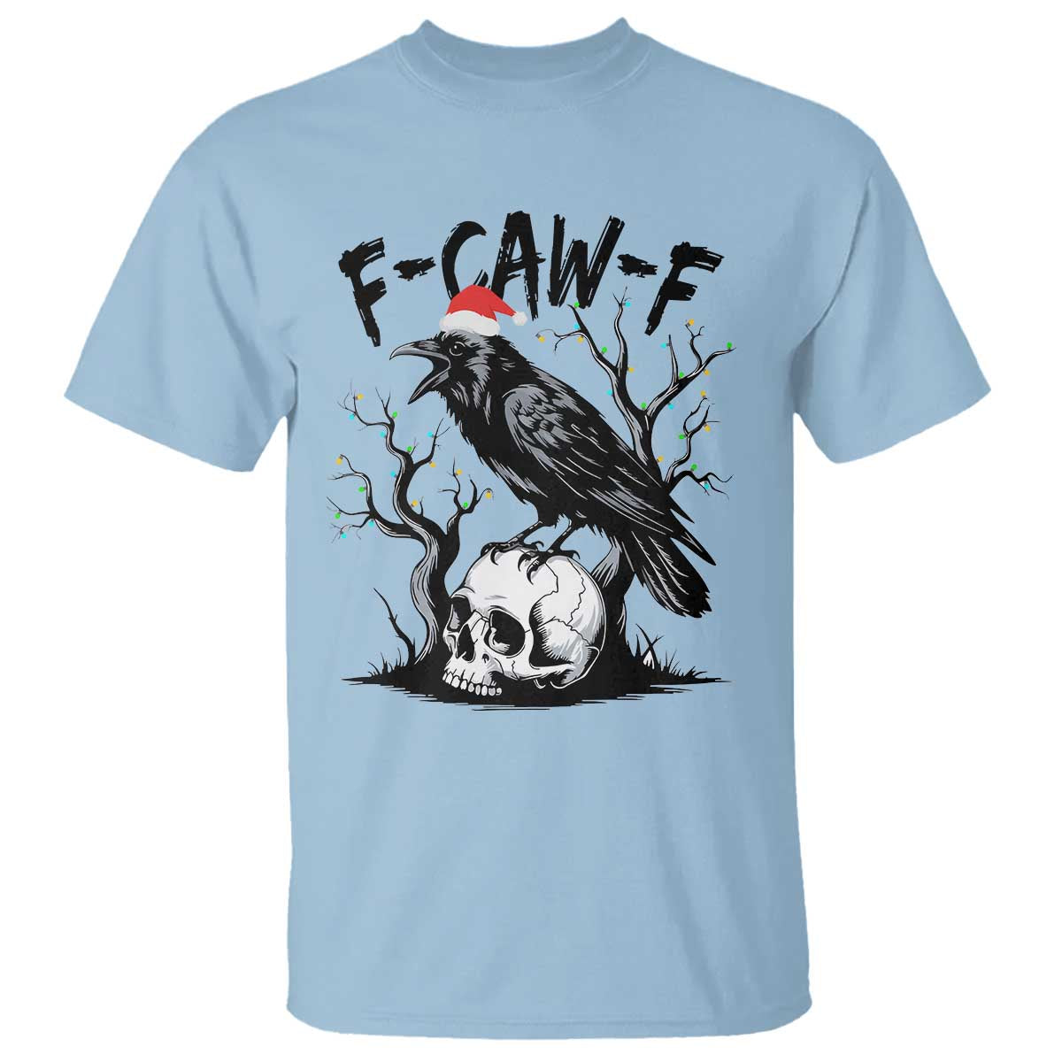 F Caw F Gothic Christmas Raven T Shirt With Skull Funny Dark Holiday Humor Spooky Season TS02 Light Blue Print Your Wear