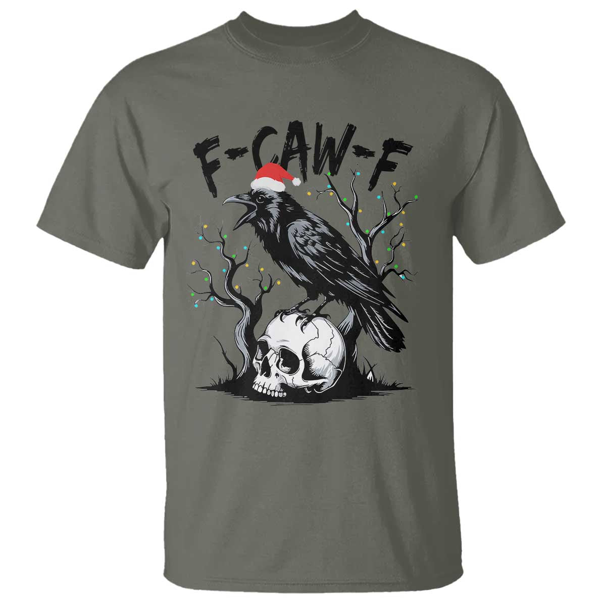 F Caw F Gothic Christmas Raven T Shirt With Skull Funny Dark Holiday Humor Spooky Season TS02 Military Green Print Your Wear