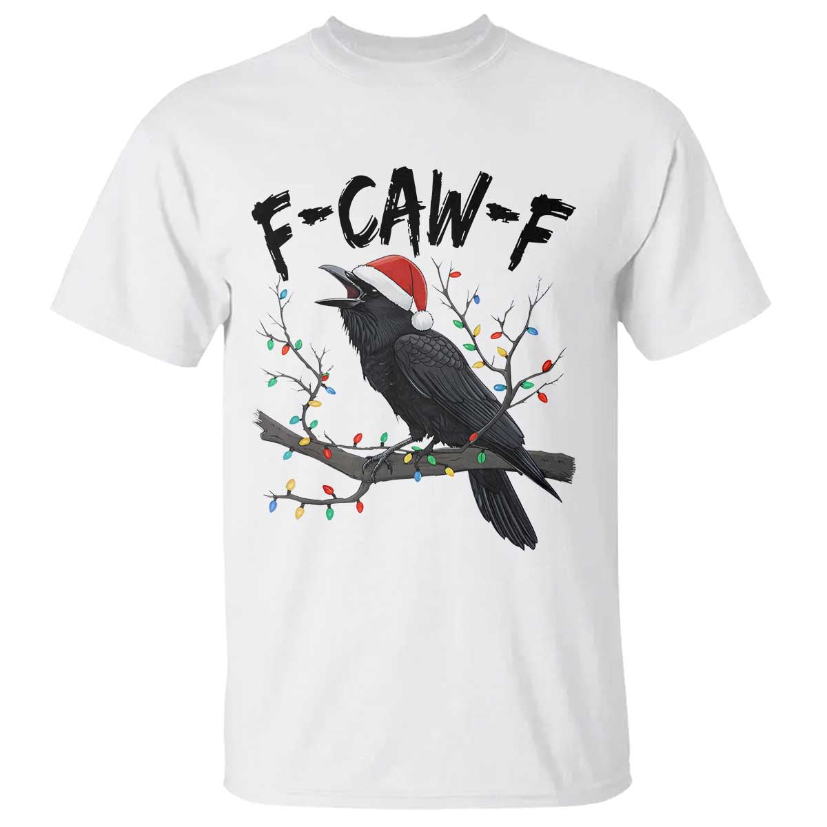 F Caw F Raven Christmas T Shirt Funny Dark Holiday Humor Spooky Season TS02 White Print Your Wear