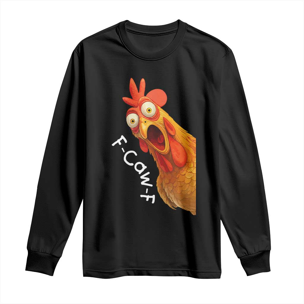 Funny F Caw F Surprise Chicken Meme Long Sleeve Shirt Hilarious Shocked Bird Graphic for Comedy Lovers TS02 Black Print Your Wear