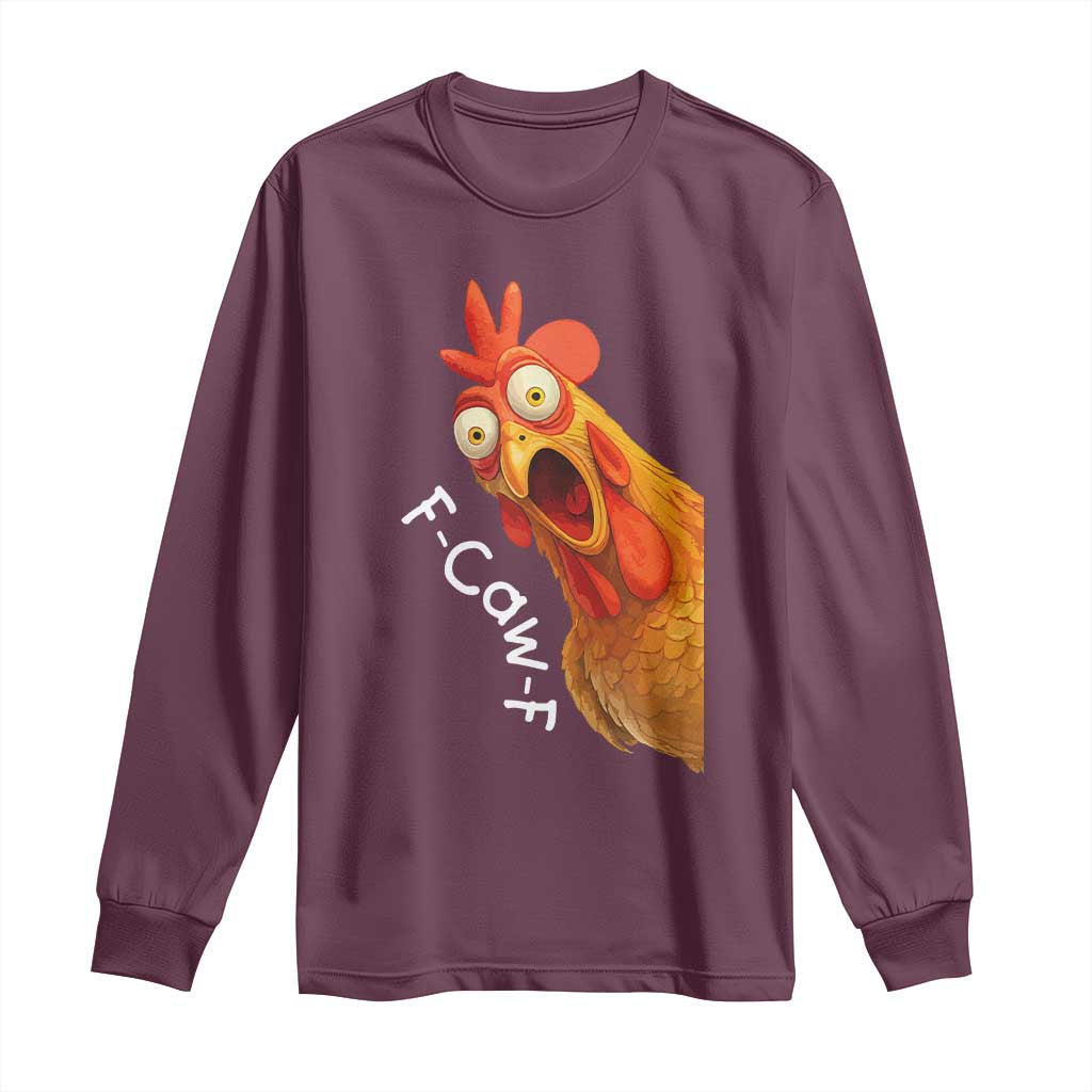 Funny F Caw F Surprise Chicken Meme Long Sleeve Shirt Hilarious Shocked Bird Graphic for Comedy Lovers TS02 Maroon Print Your Wear