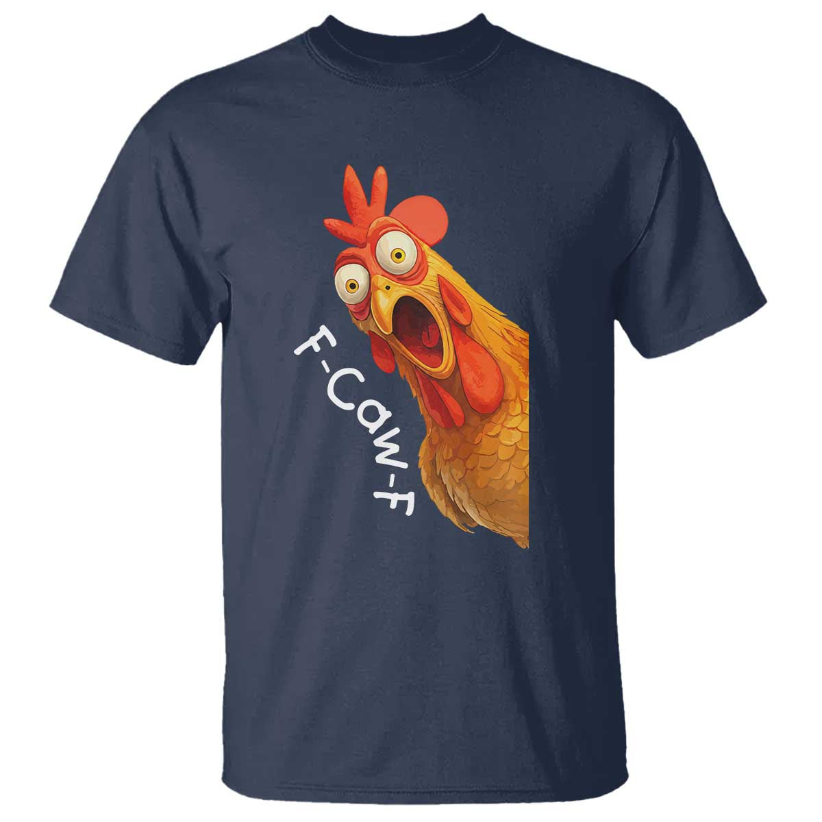 Funny F Caw F Surprise Chicken Meme T Shirt Hilarious Shocked Bird Graphic for Comedy Lovers TS02 Navy Print Your Wear
