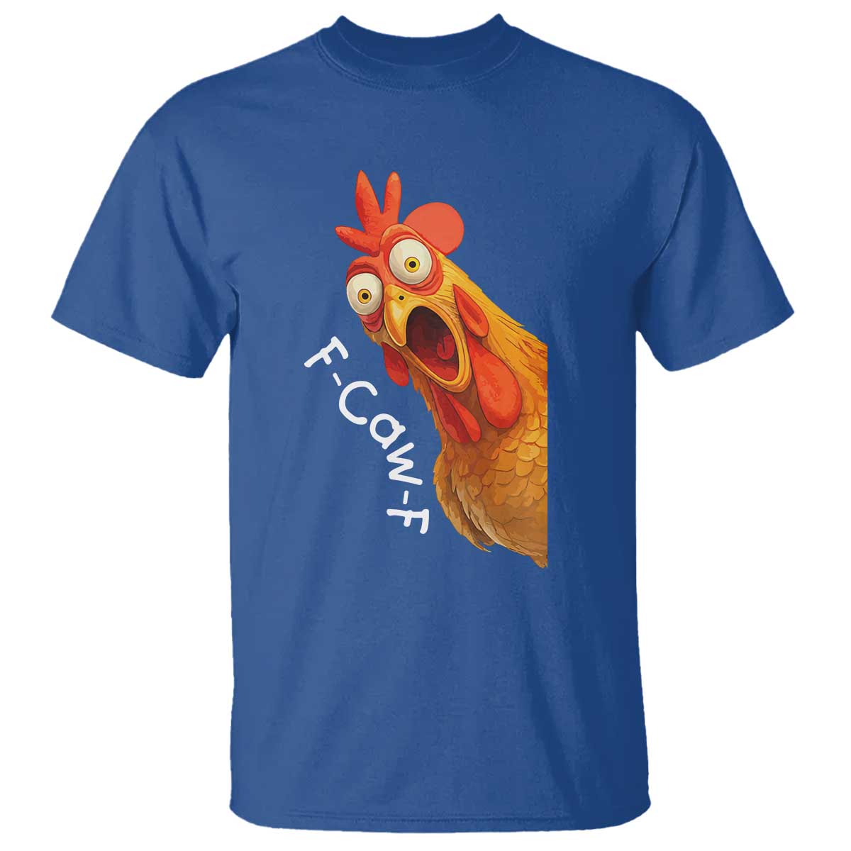 Funny F Caw F Surprise Chicken Meme T Shirt Hilarious Shocked Bird Graphic for Comedy Lovers TS02 Royal Blue Print Your Wear