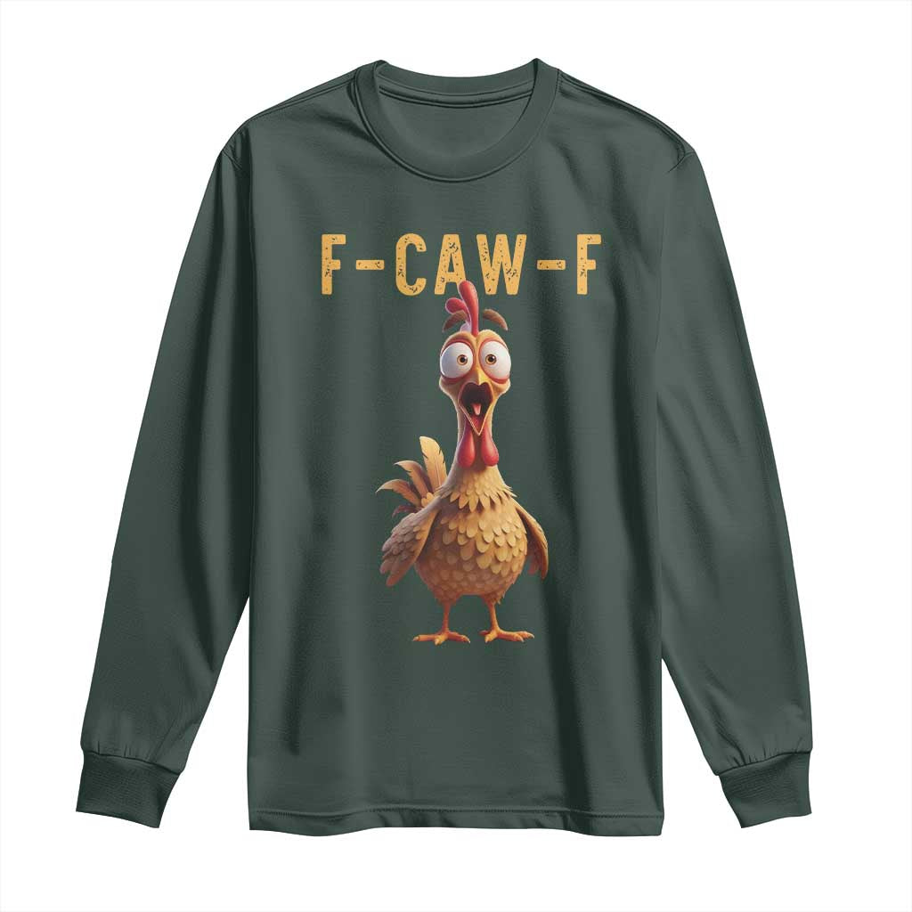 F Caw F Classic Chicken Scream Long Sleeve Shirt Poultry Joke Farm Life Humor TS02 Dark Forest Green Print Your Wear