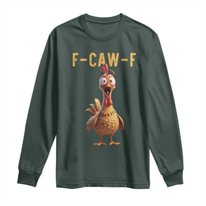 F Caw F Classic Chicken Scream Long Sleeve Shirt Poultry Joke Farm Life Humor TS02 Dark Forest Green Print Your Wear