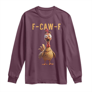 F Caw F Classic Chicken Scream Long Sleeve Shirt Poultry Joke Farm Life Humor TS02 Maroon Print Your Wear