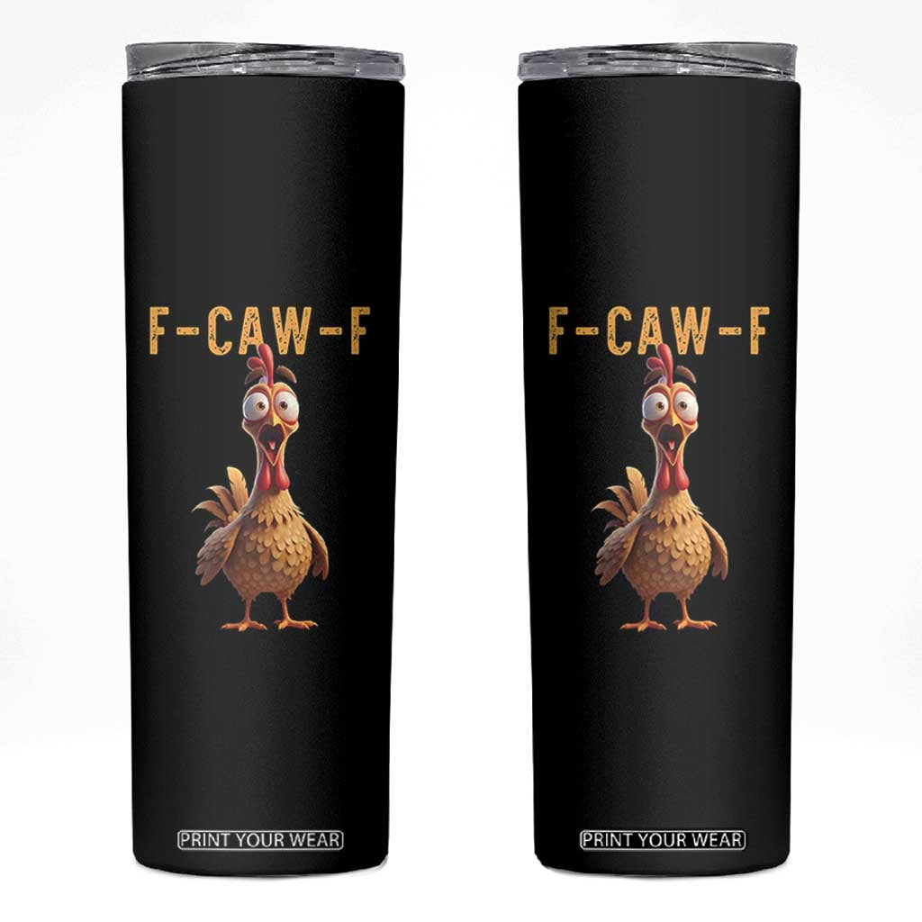F Caw F Classic Chicken Scream Skinny Tumbler Poultry Joke Farm Life Humor TS02 Black Print Your Wear