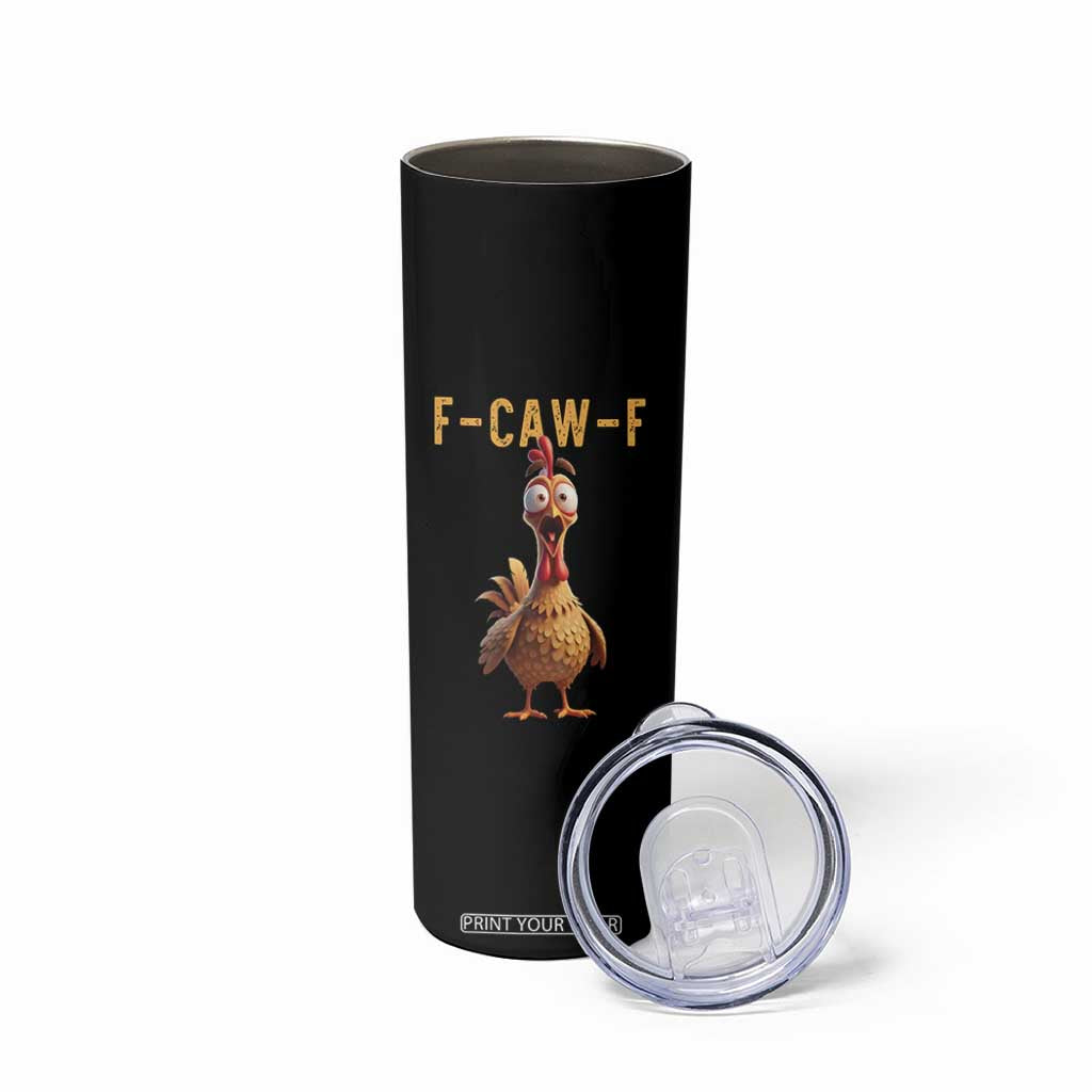 F Caw F Classic Chicken Scream Skinny Tumbler Poultry Joke Farm Life Humor TS02 Print Your Wear