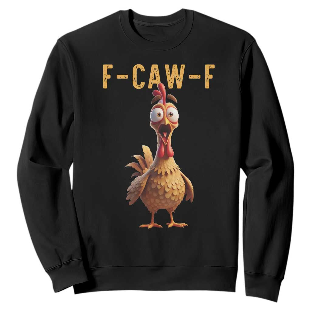 F Caw F Classic Chicken Scream Sweatshirt Poultry Joke Farm Life Humor TS02 Black Print Your Wear