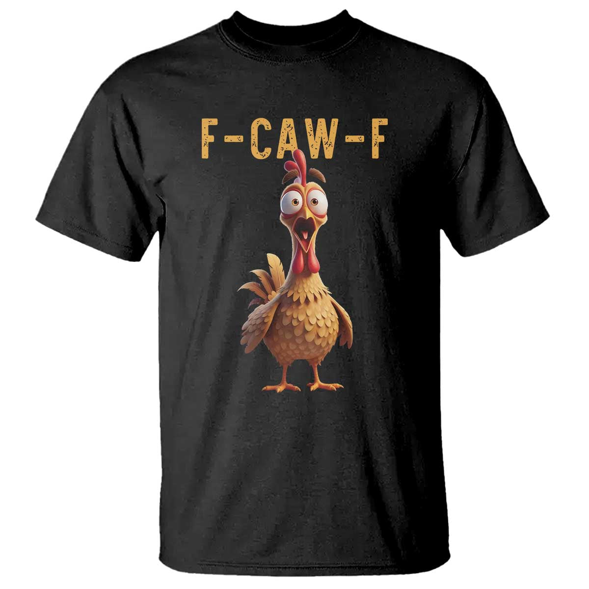 F Caw F Classic Chicken Scream T Shirt Poultry Joke Farm Life Humor TS02 Black Print Your Wear