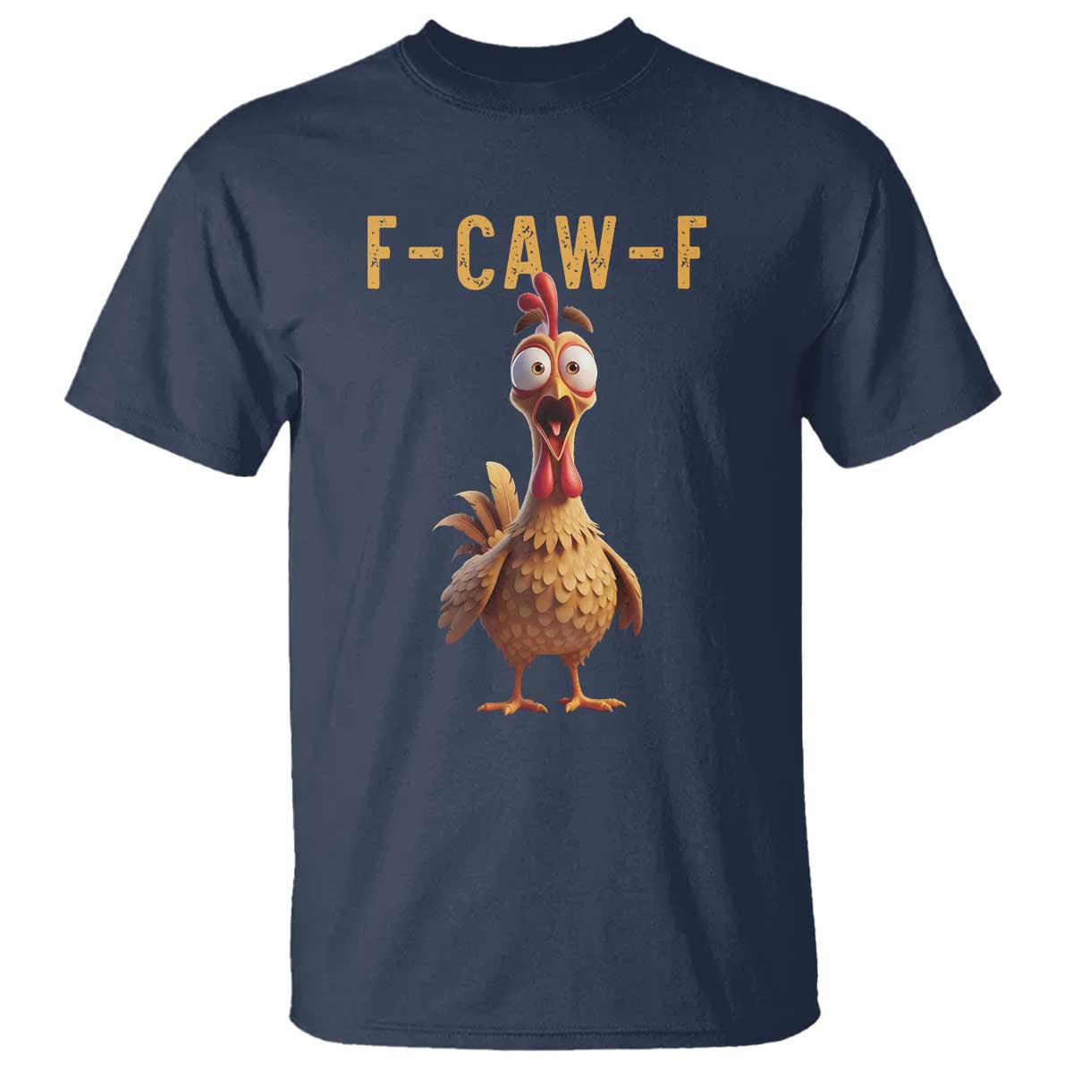 F Caw F Classic Chicken Scream T Shirt - Poultry Joke Farm Life Humor Tee TS02 Navy Print Your Wear
