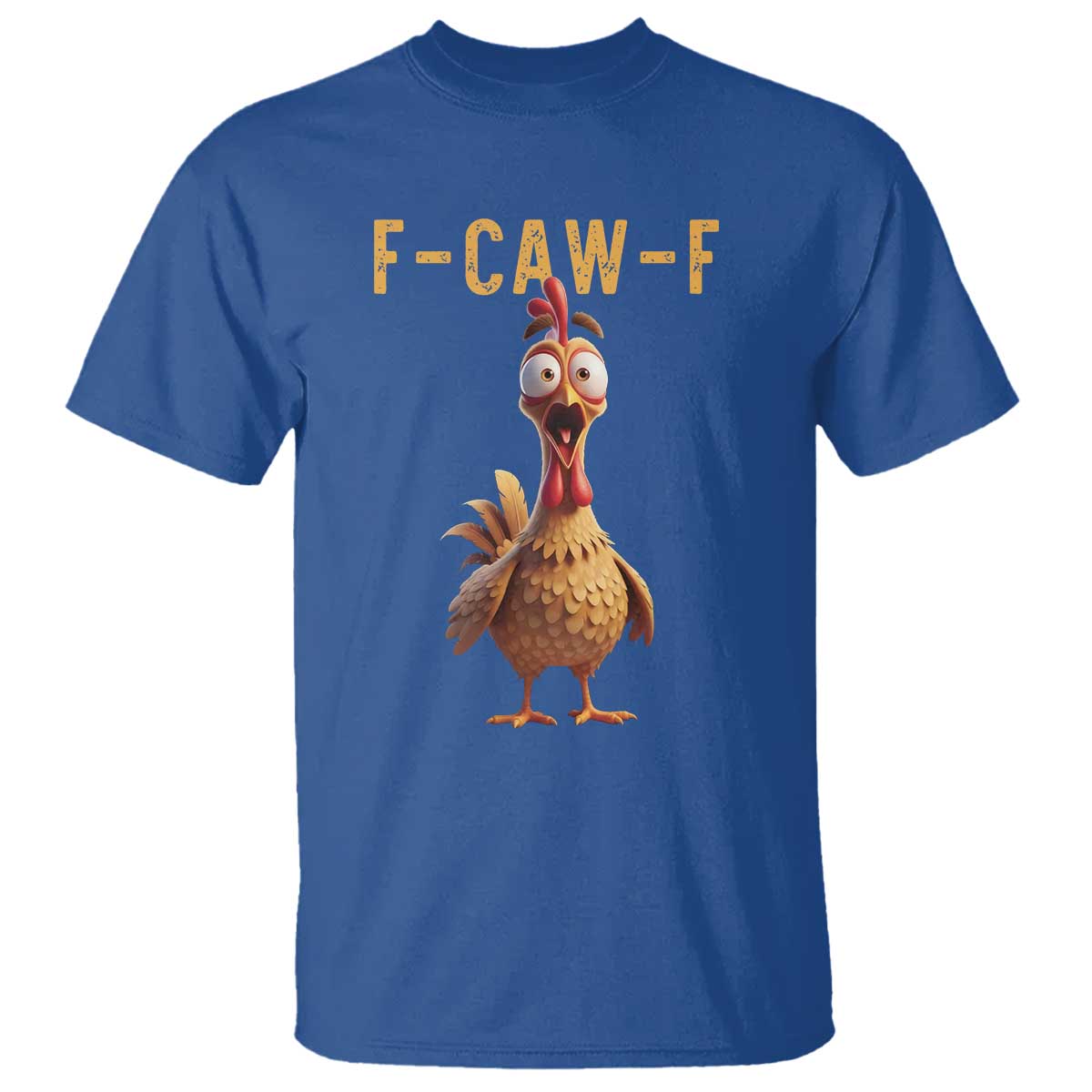 F Caw F Classic Chicken Scream T Shirt - Poultry Joke Farm Life Humor Tee TS02 Royal Blue Print Your Wear