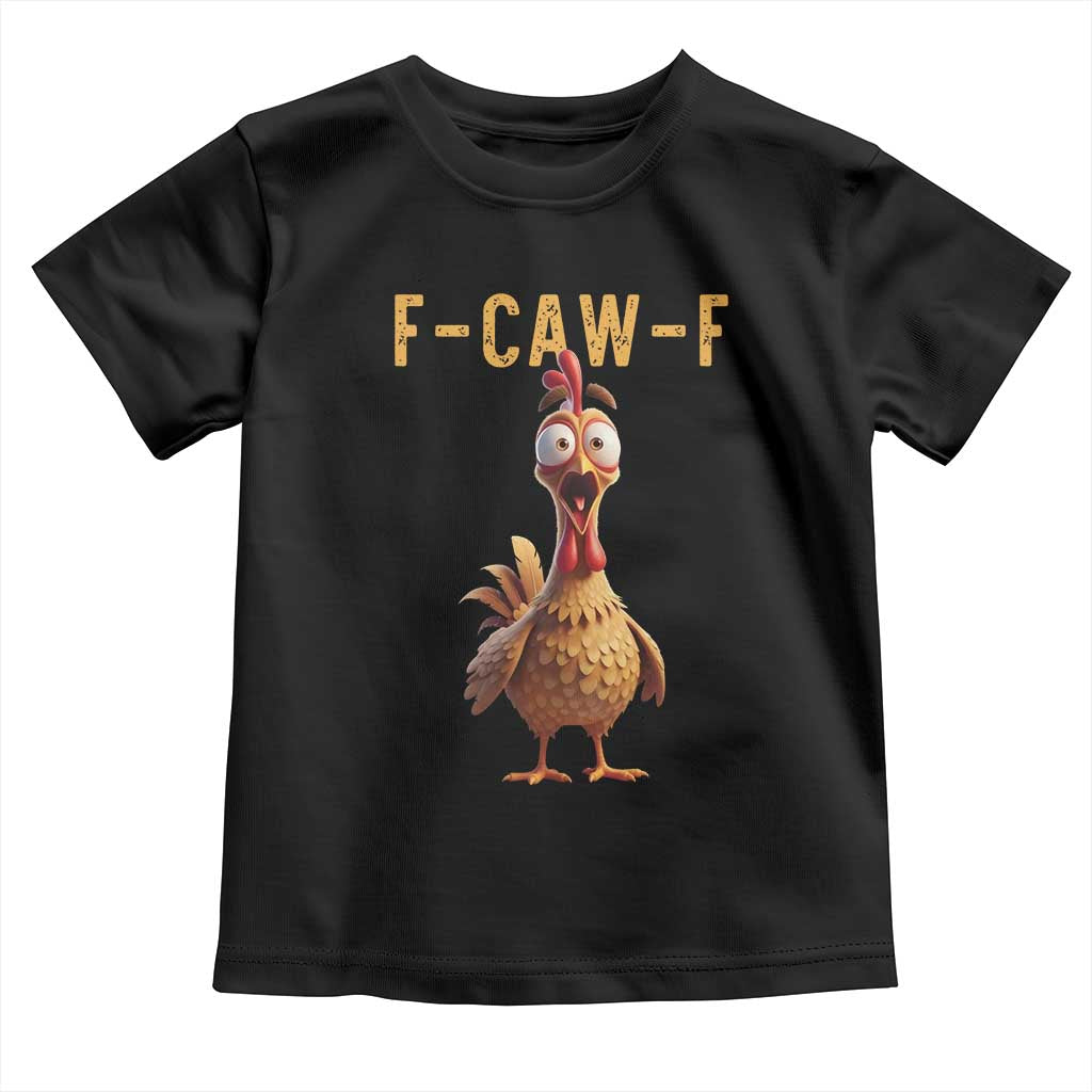 F Caw F Classic Chicken Scream Toddler T Shirt Poultry Joke Farm Life Humor TS02 Black Print Your Wear