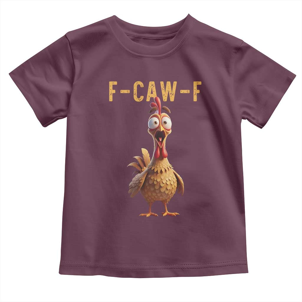 F Caw F Classic Chicken Scream Toddler T Shirt Poultry Joke Farm Life Humor TS02 Maroon Print Your Wear