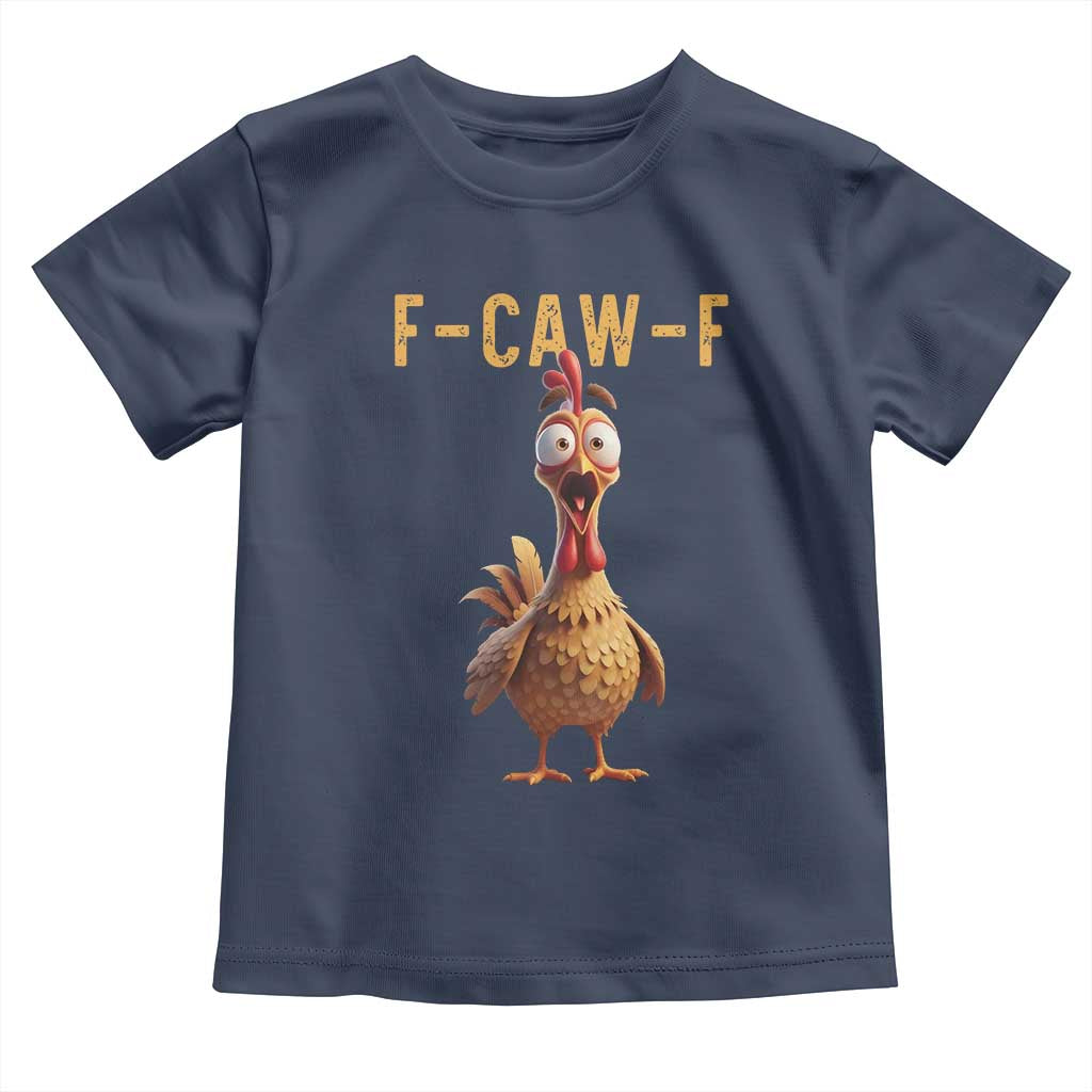 F Caw F Classic Chicken Scream Toddler T Shirt Poultry Joke Farm Life Humor TS02 Navy Print Your Wear
