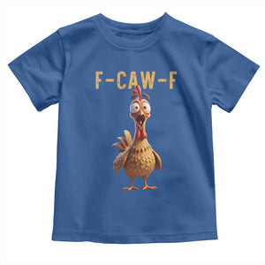 F Caw F Classic Chicken Scream Toddler T Shirt Poultry Joke Farm Life Humor TS02 Royal Blue Print Your Wear
