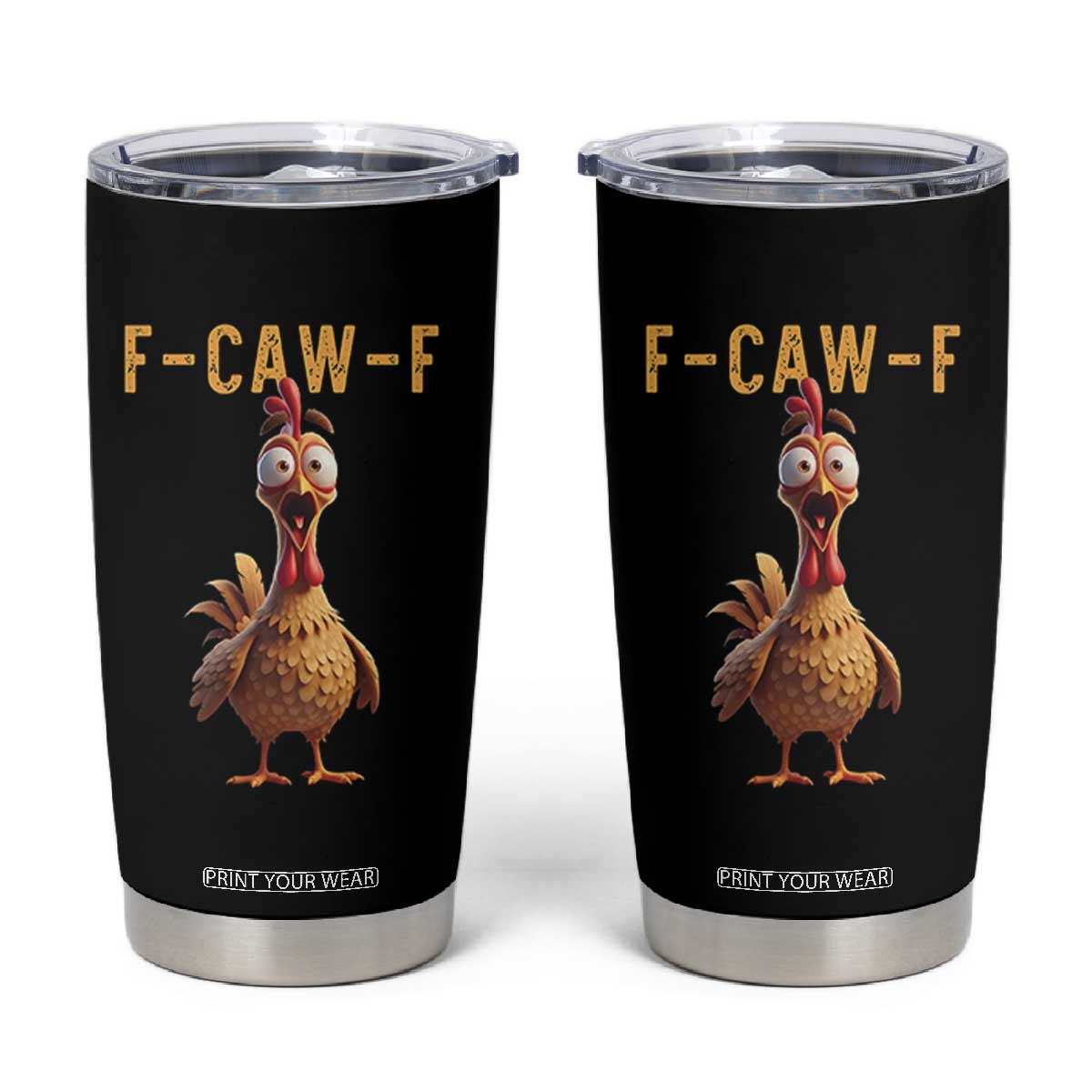 F Caw F Chicken Scream – Tumbler Cup – Funny Poultry Farm Life Humor TS02 Black Print Your Wear
