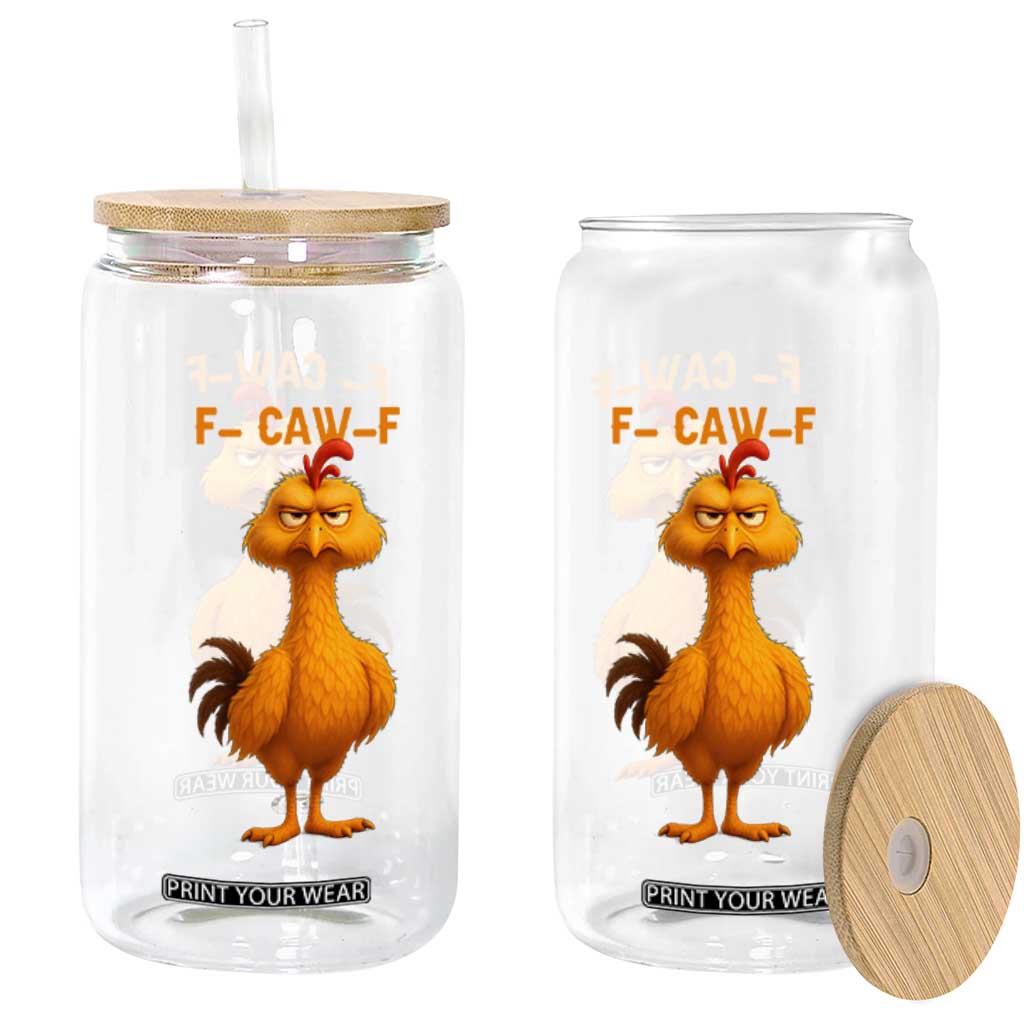 Funny F Caw F Fed Up Chicken Meme Glass Can Sarcastic Bird Humor Mood Swing TS02 Print Your Wear