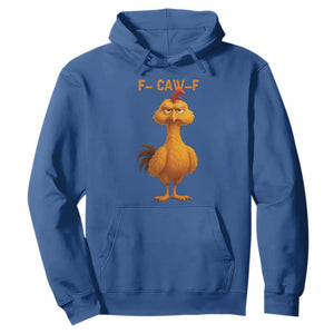 Funny F Caw F Fed Up Chicken Meme Hoodie Sarcastic Bird Humor Mood Swing TS02 Royal Blue Print Your Wear