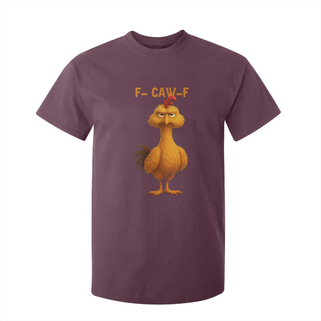 Funny F Caw F Fed Up Chicken Meme T Shirt For Kid Sarcastic Bird Humor Mood Swing TS02 Maroon Print Your Wear