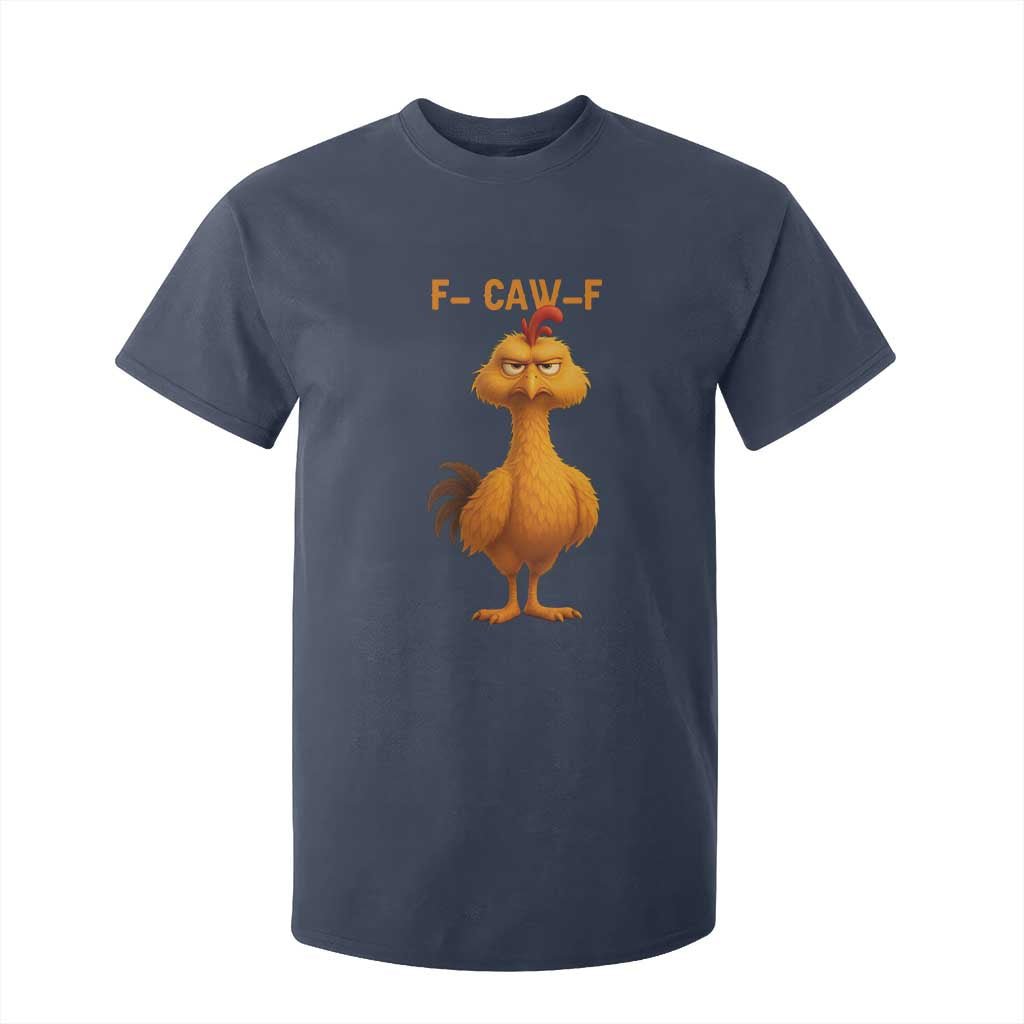 Funny F Caw F Fed Up Chicken Meme T Shirt For Kid Sarcastic Bird Humor Mood Swing TS02 Navy Print Your Wear