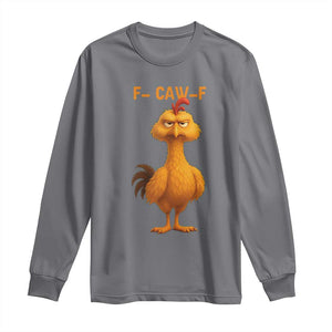 Funny F Caw F Fed Up Chicken Meme Long Sleeve Shirt Sarcastic Bird Humor Mood Swing TS02 Charcoal Print Your Wear
