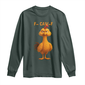Funny F Caw F Fed Up Chicken Meme Long Sleeve Shirt Sarcastic Bird Humor Mood Swing TS02 Dark Forest Green Print Your Wear