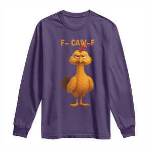 Funny F Caw F Fed Up Chicken Meme Long Sleeve Shirt Sarcastic Bird Humor Mood Swing TS02 Purple Print Your Wear