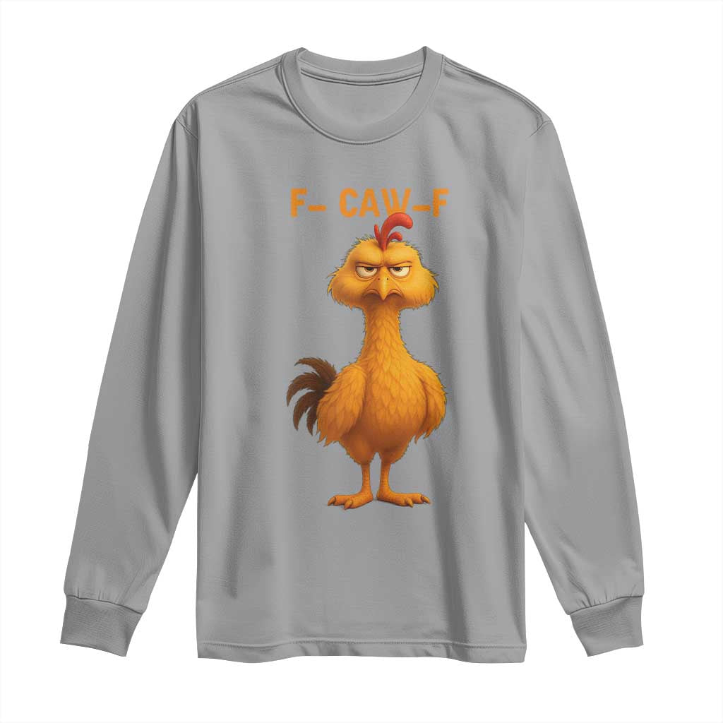 Funny F Caw F Fed Up Chicken Meme Long Sleeve Shirt Sarcastic Bird Humor Mood Swing TS02 Sport Gray Print Your Wear