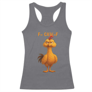 Funny F Caw F Fed Up Chicken Meme Racerback Tank Top Sarcastic Bird Humor Mood Swing TS02 Charcoal Print Your Wear