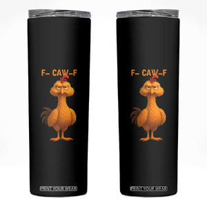 Funny F Caw F Fed Up Chicken Meme Skinny Tumbler Sarcastic Bird Humor Mood Swing TS02 Black Print Your Wear
