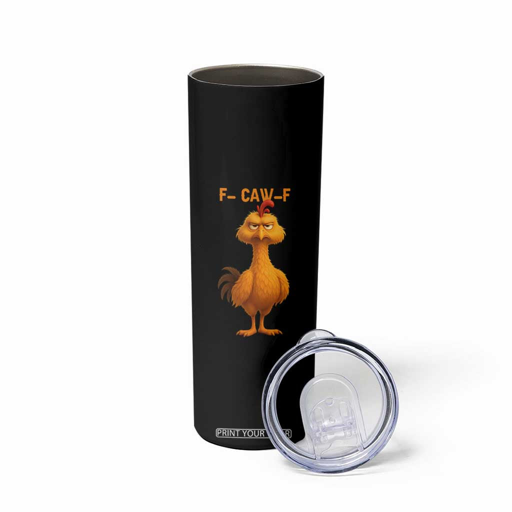 Funny F Caw F Fed Up Chicken Meme Skinny Tumbler Sarcastic Bird Humor Mood Swing TS02 Print Your Wear