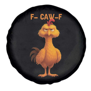Funny F Caw F Fed Up Chicken Meme Spare Tire Cover Sarcastic Bird Humor Mood Swing TS02 Print Your Wear