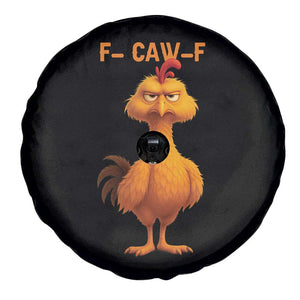 Funny F Caw F Fed Up Chicken Meme Spare Tire Cover Sarcastic Bird Humor Mood Swing TS02 Print Your Wear