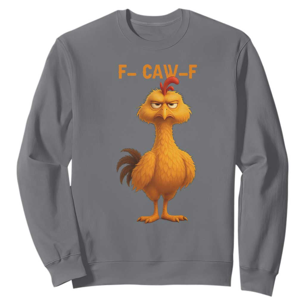 Funny F Caw F Fed Up Chicken Meme Sweatshirt Sarcastic Bird Humor Mood Swing TS02 Charcoal Print Your Wear