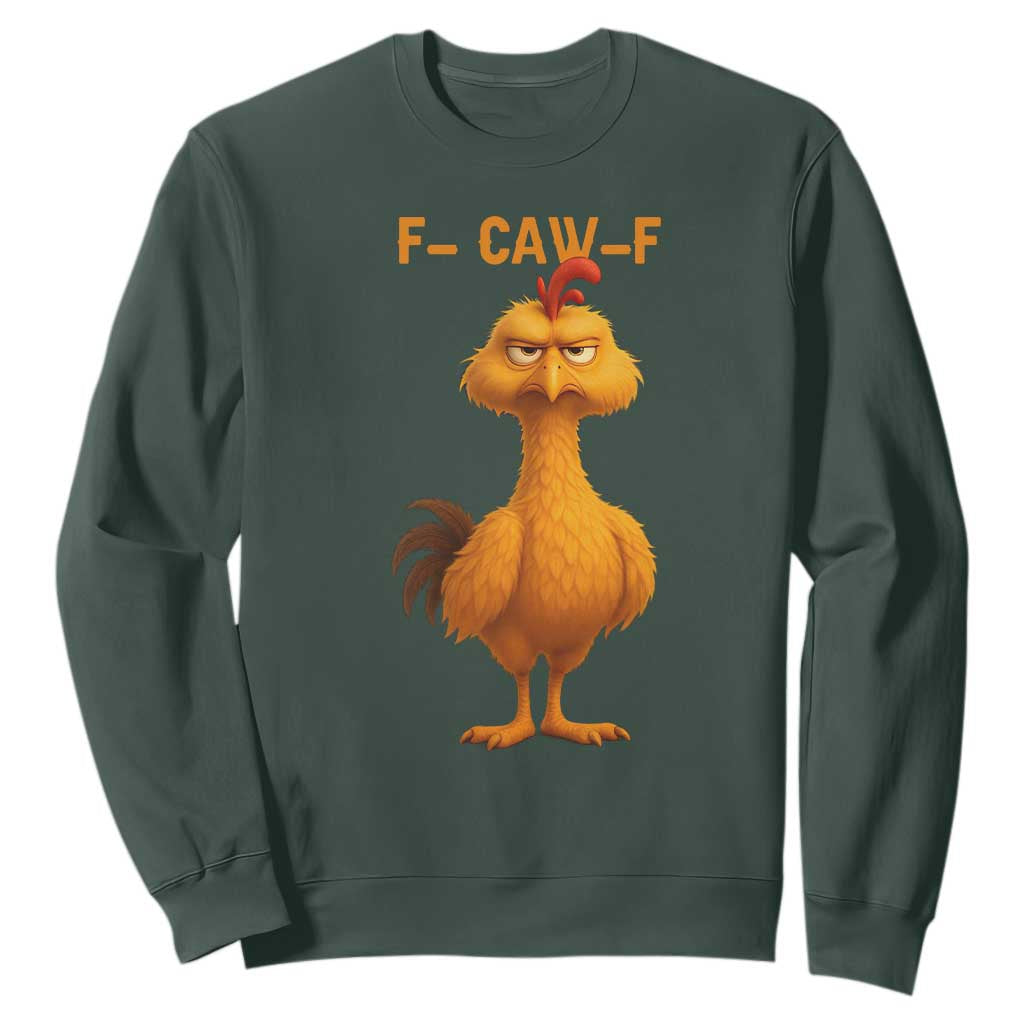 Funny F Caw F Fed Up Chicken Meme Sweatshirt Sarcastic Bird Humor Mood Swing TS02 Dark Forest Green Print Your Wear