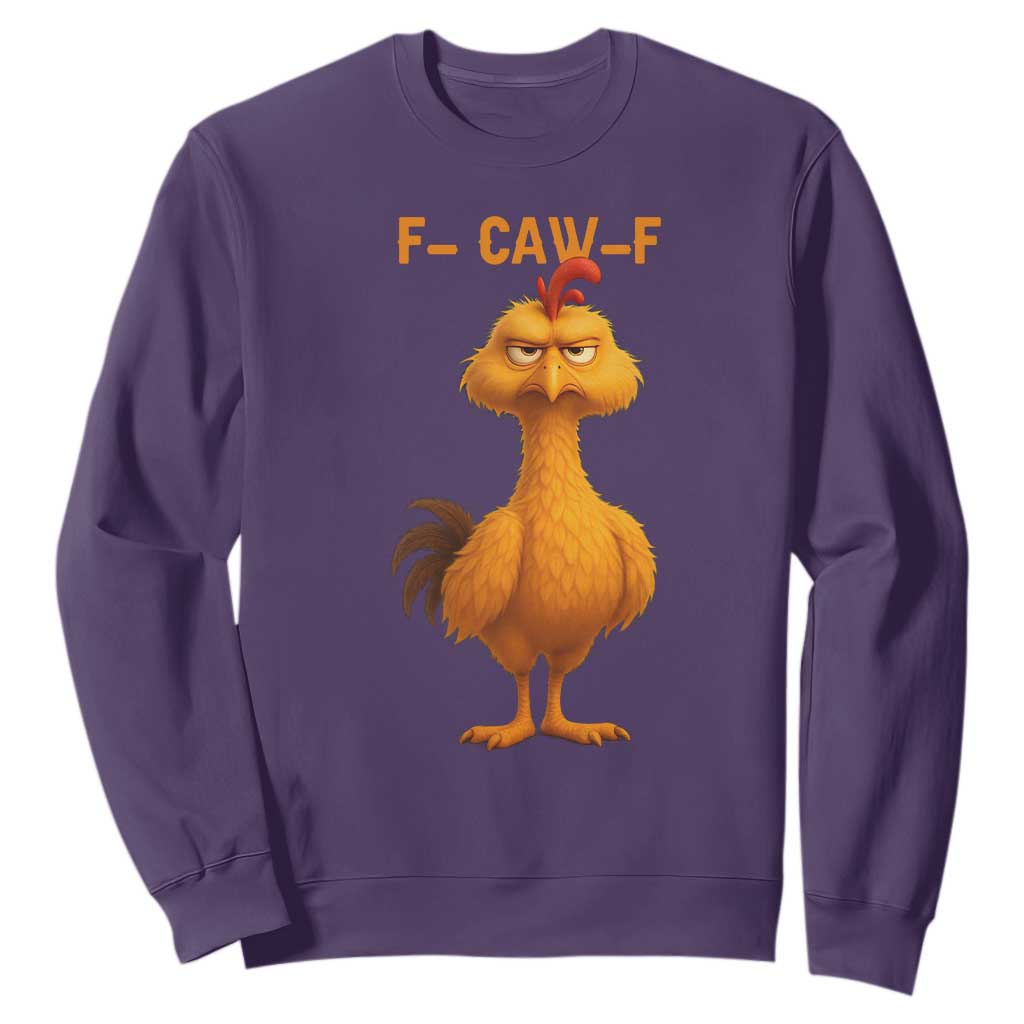 Funny F Caw F Fed Up Chicken Meme Sweatshirt Sarcastic Bird Humor Mood Swing TS02 Purple Print Your Wear
