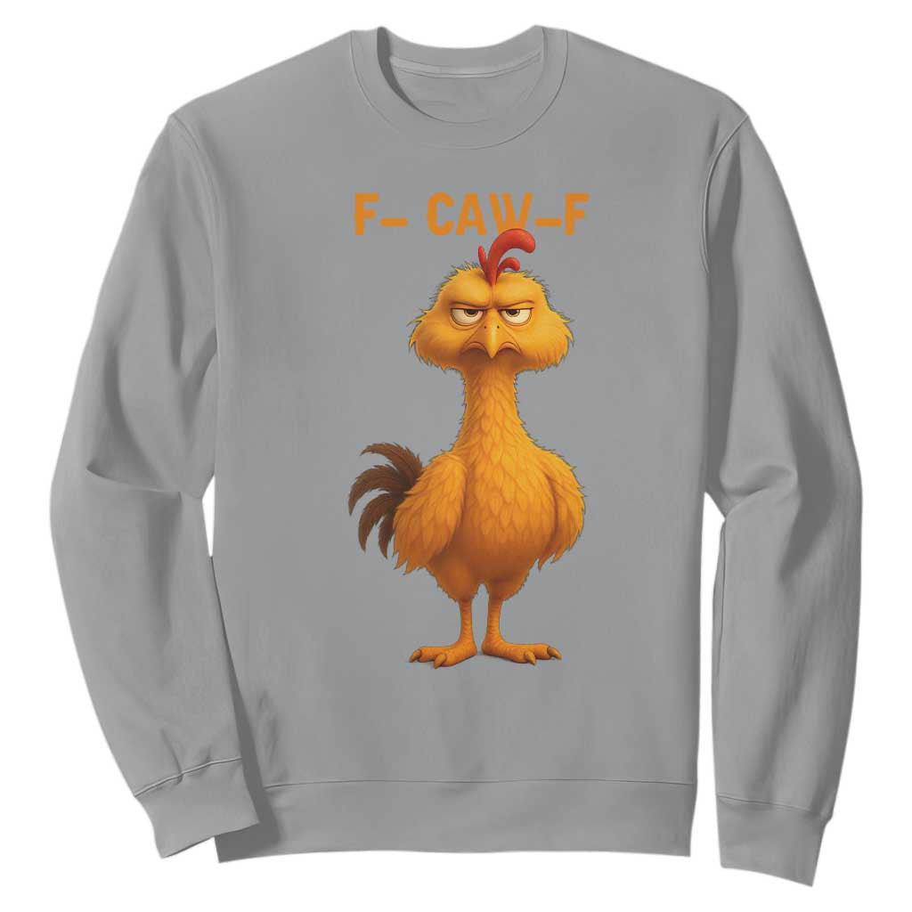 Funny F Caw F Fed Up Chicken Meme Sweatshirt Sarcastic Bird Humor Mood Swing TS02 Sport Gray Print Your Wear