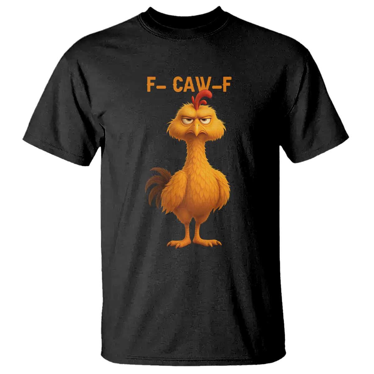 Funny F Caw F Fed Up Chicken Meme T Shirt Sarcastic Bird Humor Mood Swing TS02 Black Print Your Wear