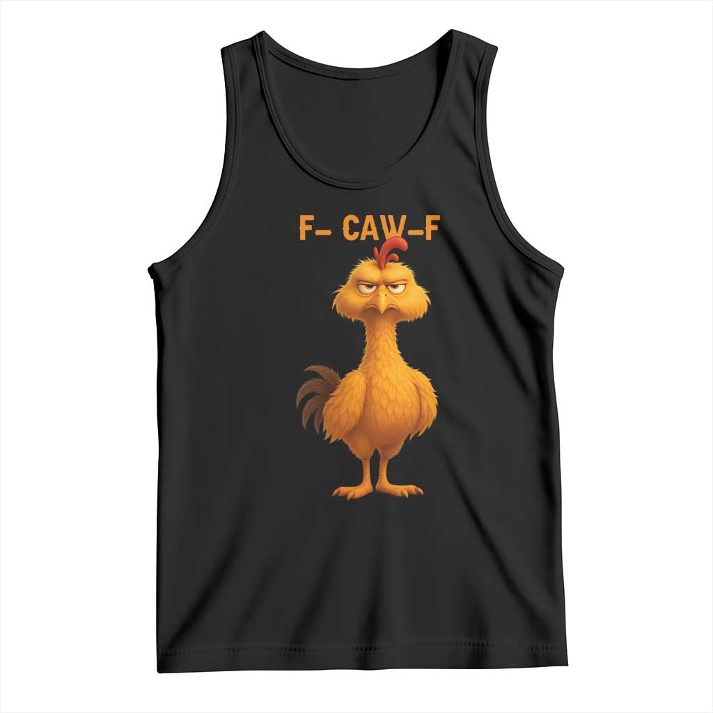 Funny F Caw F Fed Up Chicken Meme Tank Top Sarcastic Bird Humor Mood Swing TS02 Black Print Your Wear